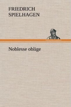 Noblesse oblige - Spielhagen, Friedrich