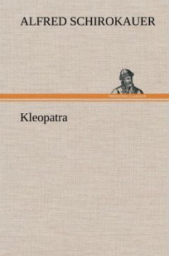 Kleopatra - Schirokauer, Alfred