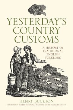 Yesterday's Country Customs: A History of Traditional English Folklore - Buckton, Henry