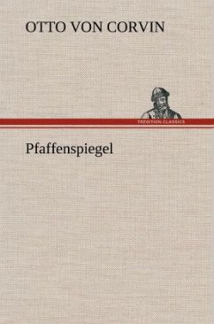 Pfaffenspiegel - Corvin-Wiersbitzki, Otto Julius Bernhard von