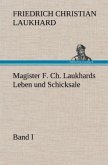 Magister F. Ch. Laukhards Leben und Schicksale - Band I