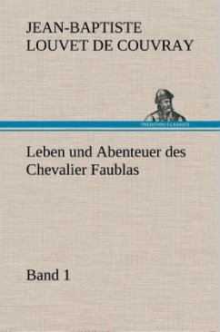 Leben und Abenteuer des Chevalier Faublas - Band 1 - Louvet de Couvray, Jean-Baptiste