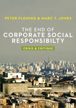 The End of Corporate Social Responsibility - Fleming, Peter J.; Jones, Marc T.