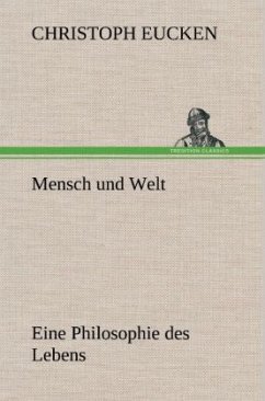 Mensch und Welt - Eucken, Christoph