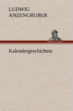 Kalendergeschichten - Anzengruber, Ludwig