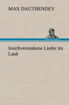 Insichversunkene Lieder im Laub - Dauthendey, Max