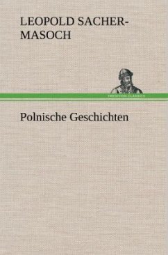 Polnische Geschichten - Sacher-Masoch, Leopold von