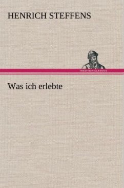 Was ich erlebte - Steffens, Henrich