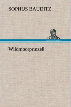 Wildmoorprinzeß - Bauditz, Sophus Wildmoorprinzeß - Bauditz, Sophus