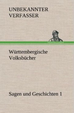 Württembergische Volksbücher - Sagen und Geschichten 1 - Anonym