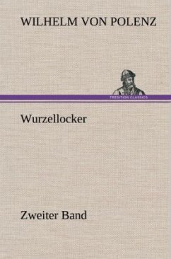 Wurzellocker - Zweiter Band - Polenz, Wilhelm von