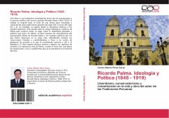 Ricardo Palma. Ideología y Política (1848 - 1919) - Pérez Garay, Carlos Alberto