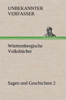 Württembergische Volksbücher - Sagen und Geschichten 2 Württembergische Volksbücher - Sagen und Geschichten 2