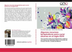 Algunos recursos terapéuticos para curar úlceras en el siglo XVIII - Landa Juarez, Erica Itzel;Flores Hdz, Bertha Alicia