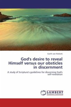God's desire to reveal Himself versus our obsticles in discernment - van Niekerk, Garth