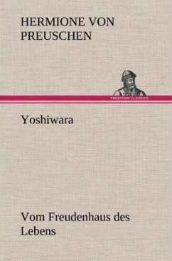 Yoshiwara - Vom Freudenhaus des Lebens - Preuschen, Hermione von