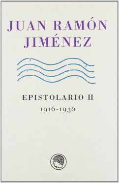 Juan Ramón Jiménez, epistolarios I y II, 1898-1936 - Jiménez, Juan Ramón