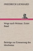 Wege nach Weimar. Erster Band