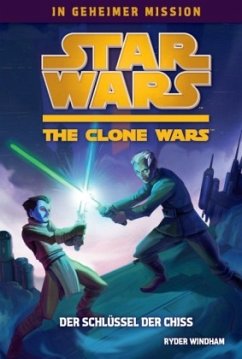 Der Schlüssel der Chiss / Star Wars - The Clone Wars: In geheimer Mission Bd.4 - Windham, Ryder