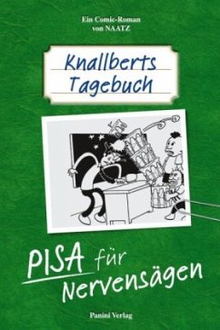 Knallberts Tagebuch - PISA für Nervensägen! - Naatz, Oliver