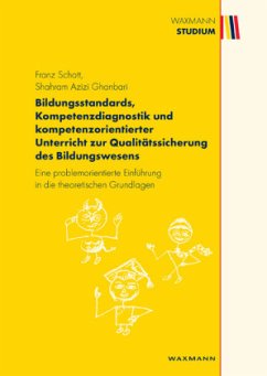 Bildungsstandards, Kompetenzdiagnostik und kompetenzorientierter Unterricht zur Qualitätssicherung des Bildungswesens - Azizi Ghanbari, Shahram;Schott, Franz