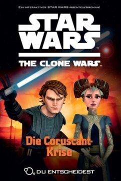 Die Coruscant-Krise / Star Wars - The Clone Wars: Du entscheidest Bd.4 - Behrent, Sue