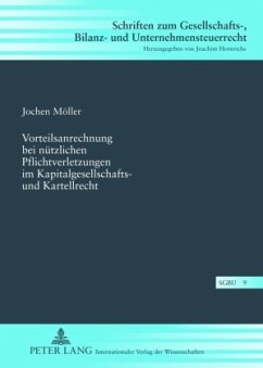 Vorteilsanrechnung bei nützlichen Pflichtverletzungen im Kapitalgesellschafts- und Kartellrecht - Möller, Jochen