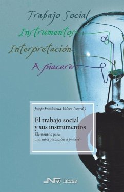 El trabajo social y sus instrumentos: Elementos para una interpretación a piacere - de Vicente Zueras, Irene; López Peláez, Antonio; Miranda Aranda, Miguel