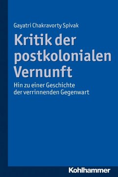 Kritik der postkolonialen Vernunft - Spivak, Gayatri Ch.