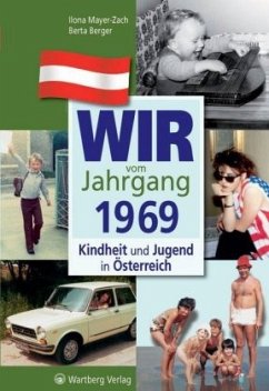 Wir vom Jahrgang 1969 - Kindheit und Jugend in Österreich - Mayer-Zach, Ilona;Berger, Berta