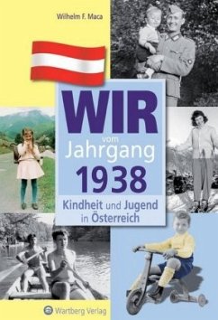 Wir vom Jahrgang 1938 - Kindheit und Jugend in Österreich - Maca, Wilhelm F.