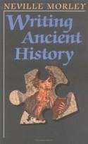 Writing Ancient History - Morley, Neville