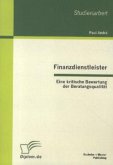 Finanzdienstleister: Eine kritische Bewertung der Beratungsqualität