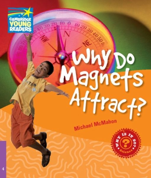 Why Do Magnets Attract? Level 4 Factbook Why Do Magnets Attract? Level 4 Factbook