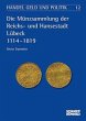 Die Münzsammlung der Reichs- und Hansestadt Lübeck 1114-1819