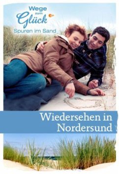 Wege zum Glück - Spuren im Sand: Wiedersehen in Nordersund - Frankenfeldt, Lilly; Neuburger, Leonie von