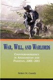 War, Will, and Warlords: Counterinsurgency in Afghanistan and Pakistan, 2001-2011: Counterinsurgency in Afghanistan and Pakistan, 2001-2011