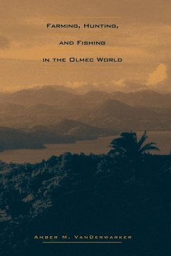 Farming, Hunting, and Fishing in the Olmec World - Vanderwarker, Amber M.