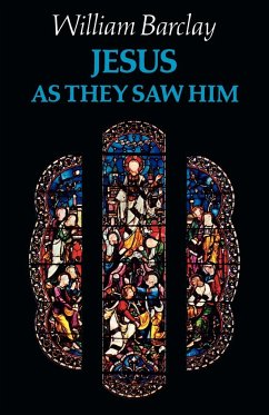 Jesus as They Saw Him - Barclay, William