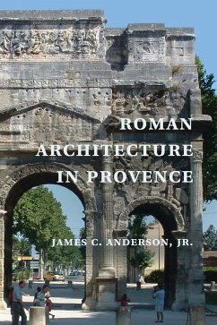 Roman Architecture in Provence - Anderson, Jr. James C.