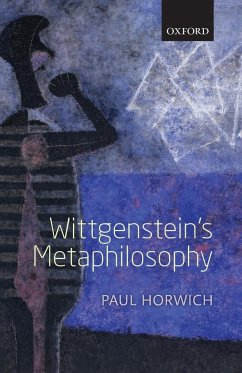 Wittgenstein's Metaphilosophy - Horwich, Paul