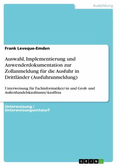 Auswahl, Implementierung und Anwenderdokumentation zur Zollanmeldung für die Ausfuhr in Drittländer (Ausfuhranmeldung) - Leveque-Emden, Frank