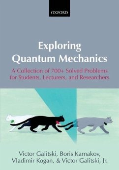 Exploring Quantum Mechanics: A Collection of 700+ Solved Problems for Students, Lecturers, and Researchers - Galitski, Victor (Deceased. Former Head of the Theoretical Physics D; Karnakov, Boris (Professor Emeritus, Moscow Engineering Physics Inst; Kogan, Vladimir (Professor Emeritus, Moscow Engineering Physics Inst