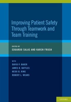 Improving Patient Safety Through Teamwork and Team Training - Salas, Eduardo; Frush, Karen