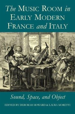 The Music Room in Early Modern France and Italy - Deborah Howard; Laura Moretti