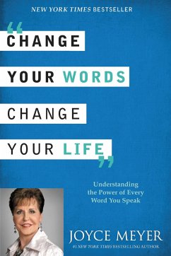 Change Your Words, Change Your Life - Meyer, Joyce