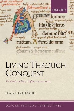 Living Through Conquest: The Politics of Early English, 1020-1220 - Treharne, Elaine