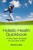 Holistic Health Quickbook 10 Elite Health Strategies You Can Start Today!