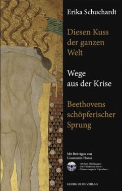 Diesen Kuss der ganzen Welt - Wege aus der Krise. Beethovens schöpferischer Sprung, m. DVD-ROM - Schuchardt, Erika