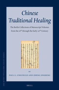 Chinese Traditional Healing Set: The Berlin Collections of Manuscript Volumes from the 16th Through the Early 20th Century - Unschuld, Paul; Zheng, Jinsheng